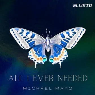 All I Ever Needed by ELUSID