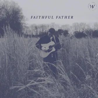 Faithful Father by Will Edwards