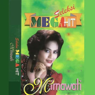 Seleksi Mega Hit's by Mirnawati