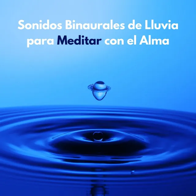 Sonidos Binaurales De Lluvia Para Meditar Con El Alma