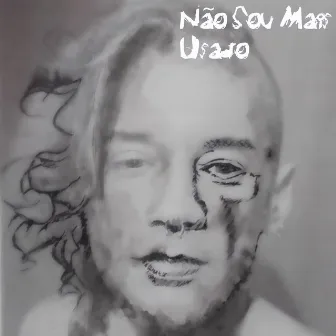 Não Sou Mais Usado by Luz Renato