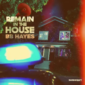 Remain in the House by BB Hayes