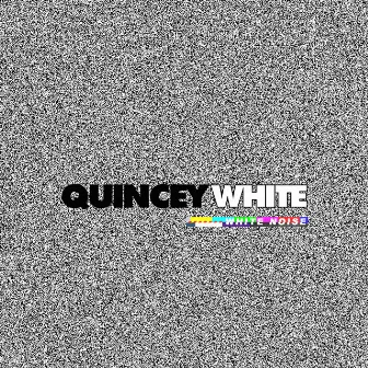 White Noise by Quincey White