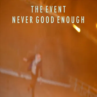 Never Good Enough (Radio Edit) by The Event