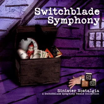 Sinister Nostalgia: A Switchblade Symphony Remix Collection by Switchblade Symphony