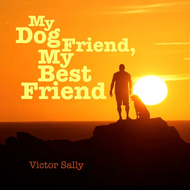 My Dog Friend, My Best Friend