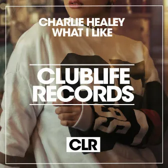 What I Like by Charlie Healey