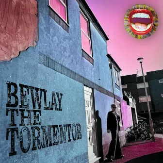 Bewlay the Tormentor by Mr Bewlay