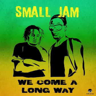 We Come a Long Way by Small Jam