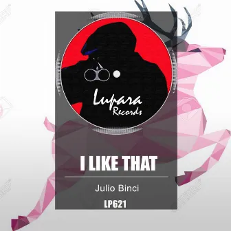 I Like That by Julio Binci