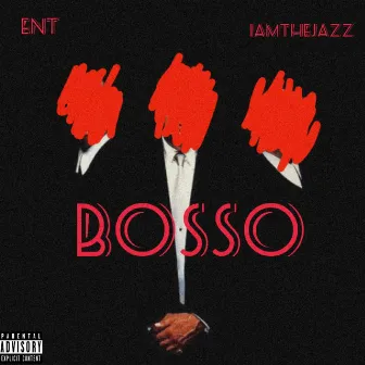 Bosso by EnT Suprme