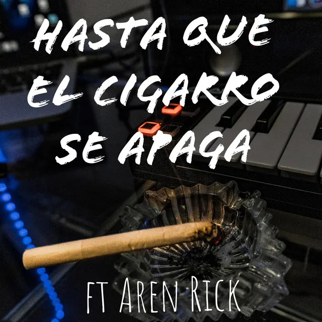 Hasta que el cigarro se apaga