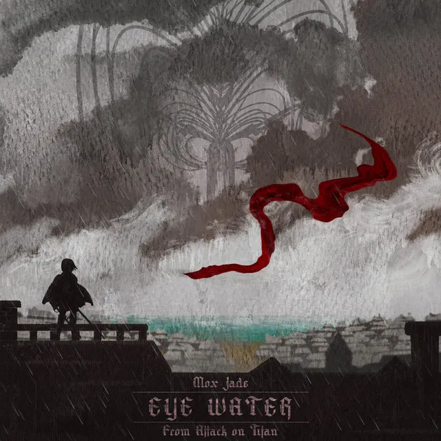 Eye-Water (From "Attack on Titan")