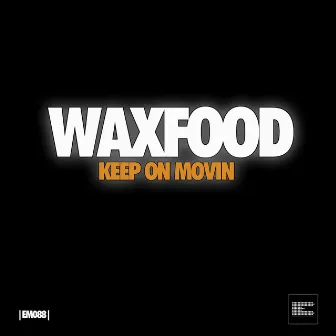 Keep On Movin by Waxfood