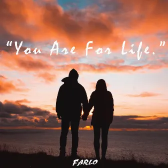 You Are For Life by Farlo