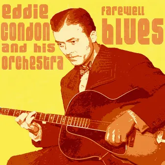 Farewell Blues by Eddie Condon and his Orchestra