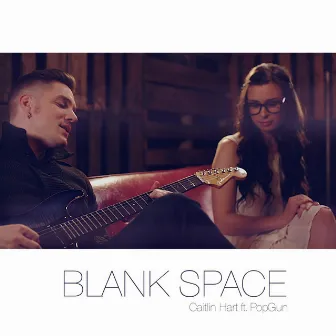 Blank Space (feat. PopGun) by Caitlin Hart