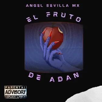 El Fruto de Adan by Angel Sevilla Mx