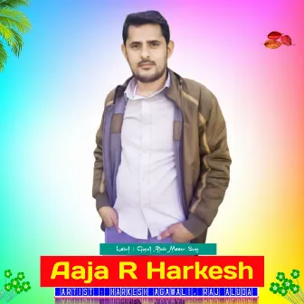 Aaja R Harkesh by Harkesh Agawali