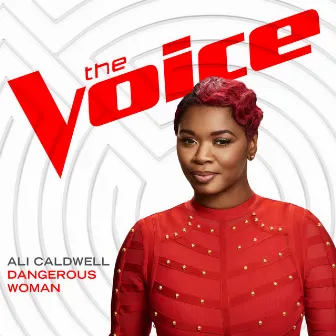 Dangerous Woman (The Voice Performance) by Ali Caldwell