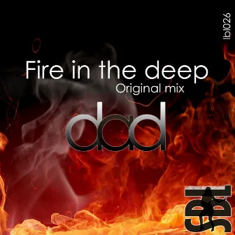 Fire in the Deep by Dad