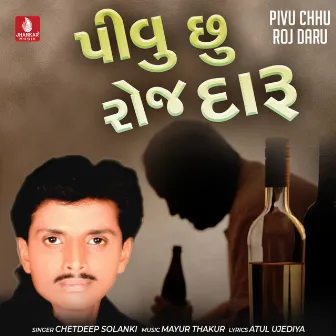 Pivu Chhu Roj Daru - Single by Chetdeep Solanki