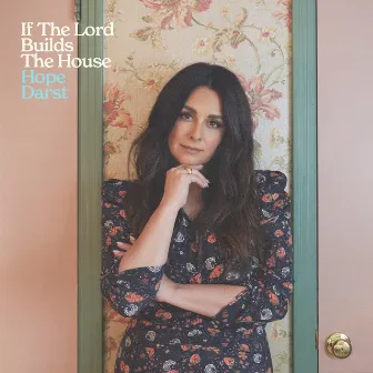 If The Lord Builds The House by Hope Darst