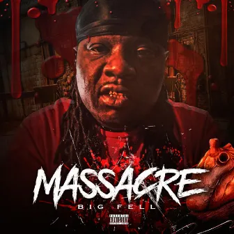 Massacre by Big Fell Bossclikbakbetas