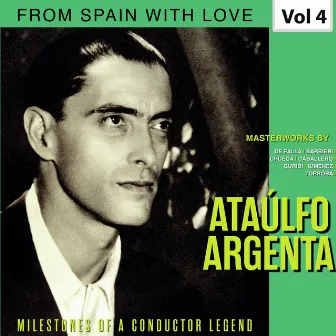 Milestones of a Conductor Legend: Ataúlfo Argenta, Vol. 4 by Ataúlfo Argenta