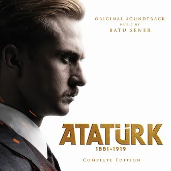 Atatürk 1881-1919 (Original Soundtrack) [Complete Edition] by Batu Sener