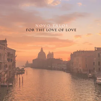 For the Love of Love by Novo Talos