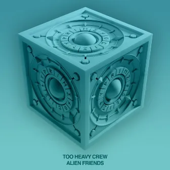 Alien Friends (Extended Mix) by Too Heavy Crew