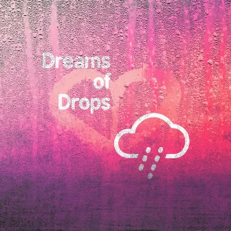 Dreams of Drops by Rain Sounds Sleep