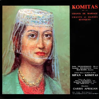 Komitas: Chants de mariages et chants et danses rustiques by Garbis Aprikian