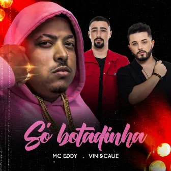 Só Botadinha by Mc Eddy