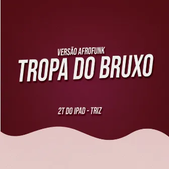 Tropa do Bruxo [Versão AfroFunk] by 2T do Ipad