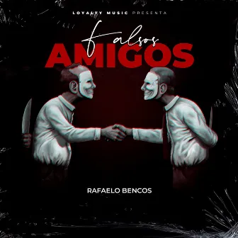 Falsos Amigos by Rafaelo Bencos