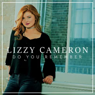 Do You Remember by Lizzy Cameron