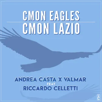 Cmon Eagles Cmon Lazio by Andrea Casta