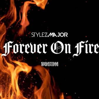 Forever On Fire by Stylez Major