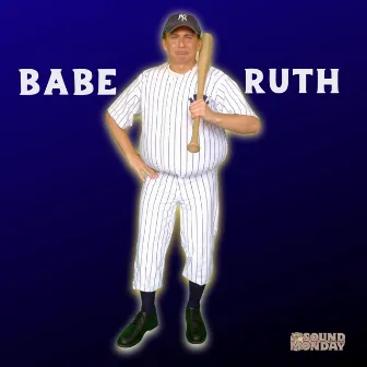 Babe Ruth by The Sound of Monday