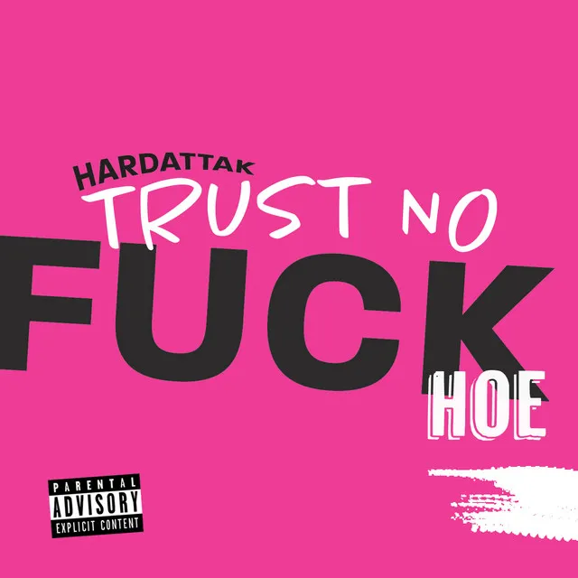 Trust No Fuck Hoe