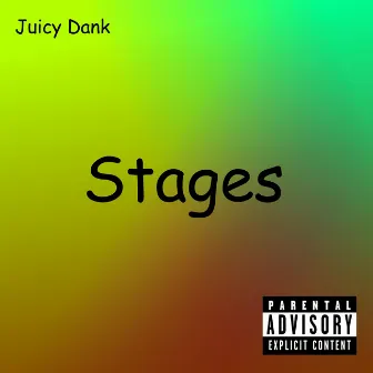 Stages by Juicy Dank