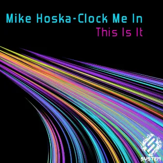 This Is It by Mike Hoska-Clock Me In