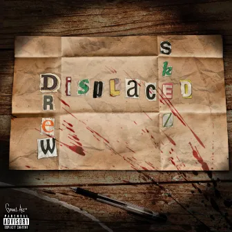 Displaced by Drew Skez