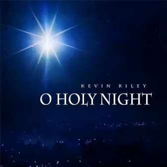 O Holy Night by Kevin Riley