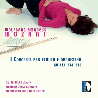 Mozart: Flute Concerto No. 1 in G Major, K. 313, Flute Concerto No. 2 in D Major, K. 314 & Andante in C Major, K. 315 by Luisa Sello