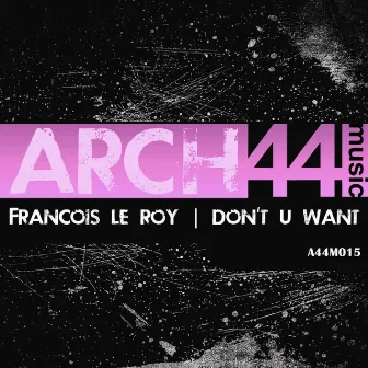 Don't U Want by Francois Le Roy