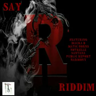 Say R Riddim by Mafia