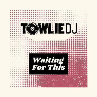 Waiting For This by Towlie DJ